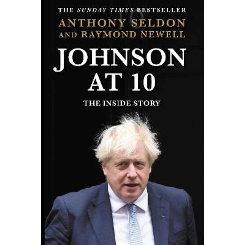 Johnson at 10: The Inside Story: The Bestselling Political Biography of 2023 (Hardback) - Anthony Seldon